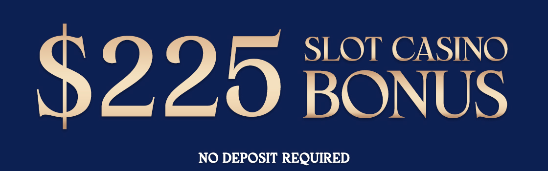 $225 No Deposit Slot Casino Bonus