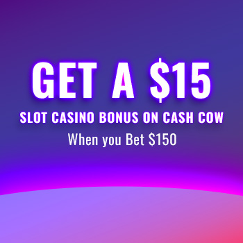Bet $150 Get $15 on Cash Cow