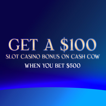 Bet $500 Get $100 on Cash Cow