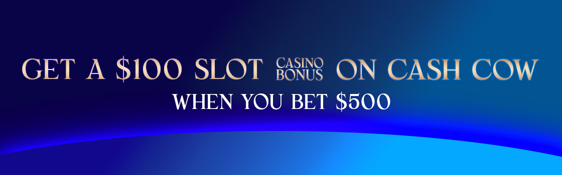 Bet $500 Get $100 on Cash Cow
